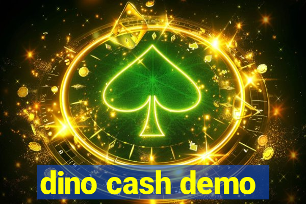 dino cash demo