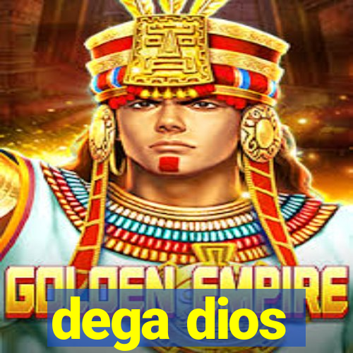 dega dios