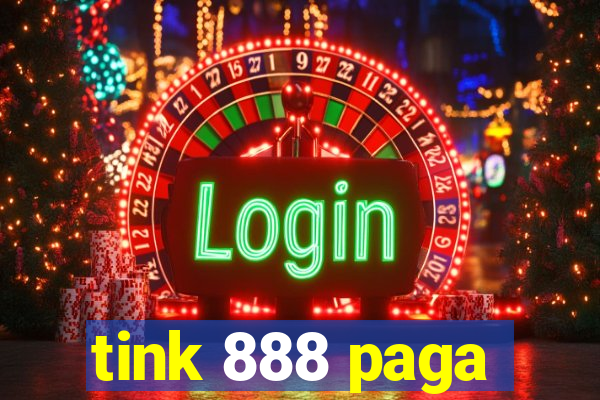 tink 888 paga