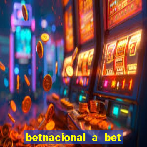 betnacional a bet dos brasileiros