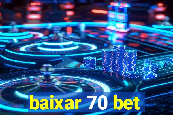 baixar 70 bet