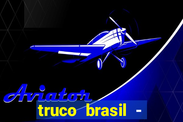 truco brasil - truco online