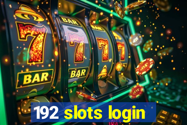 192 slots login