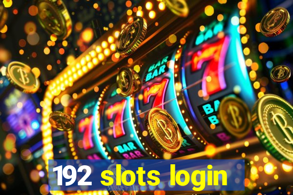 192 slots login