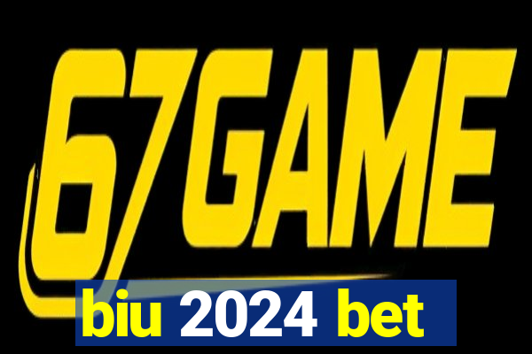 biu 2024 bet