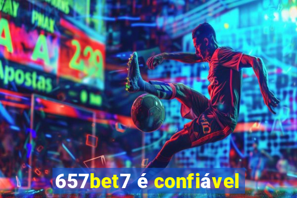 657bet7 é confiável