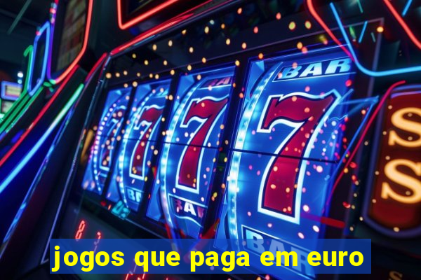 jogos que paga em euro