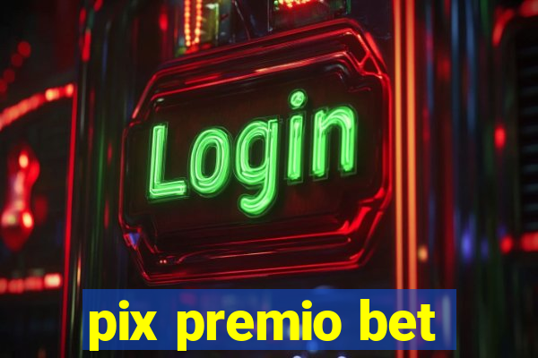 pix premio bet