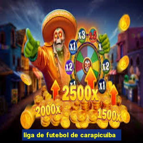 liga de futebol de carapicuiba