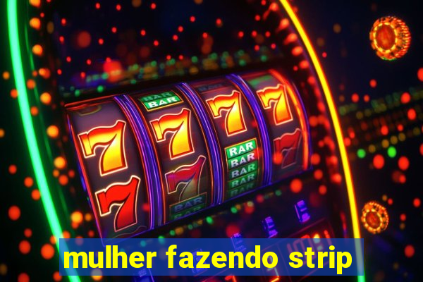 mulher fazendo strip