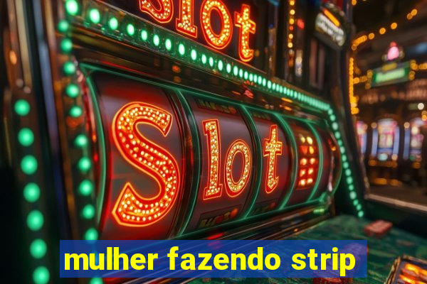 mulher fazendo strip