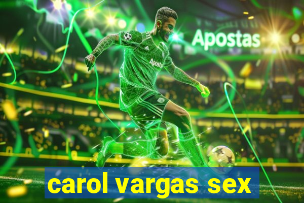 carol vargas sex