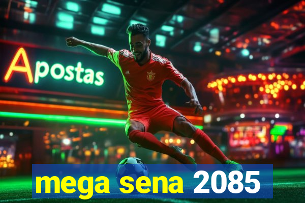 mega sena 2085