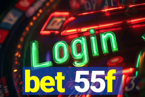 bet 55f