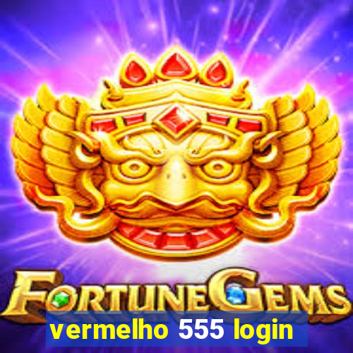 vermelho 555 login