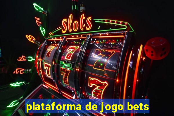 plataforma de jogo bets