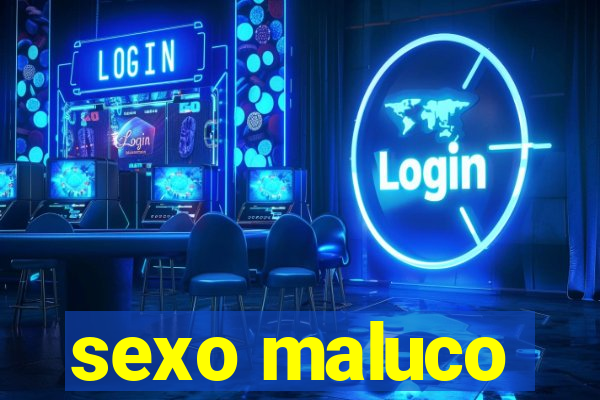 sexo maluco