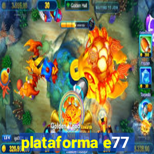 plataforma e77