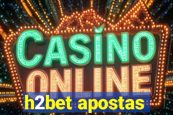 h2bet apostas