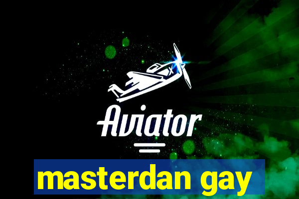 masterdan gay