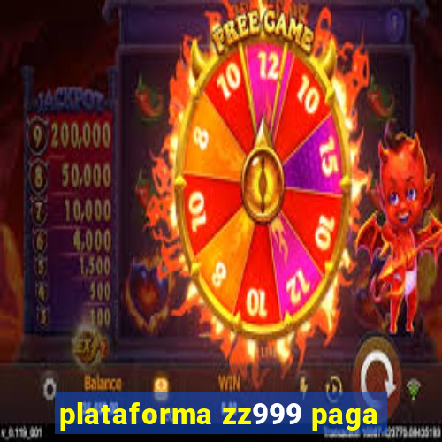 plataforma zz999 paga