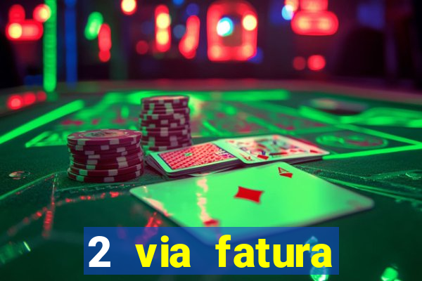 2 via fatura magazine luiza