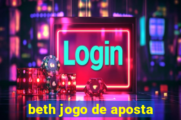 beth jogo de aposta