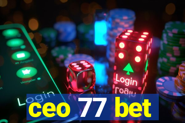 ceo 77 bet