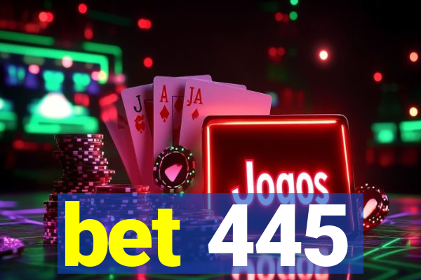 bet 445