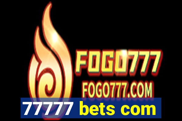 77777 bets com