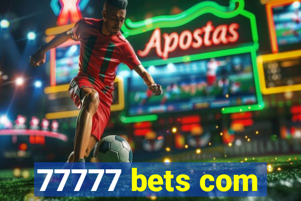 77777 bets com