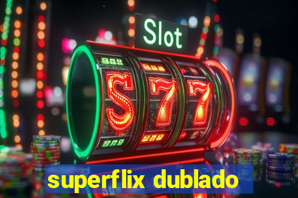 superflix dublado