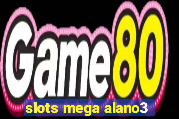 slots mega alano3