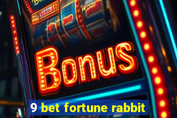 9 bet fortune rabbit