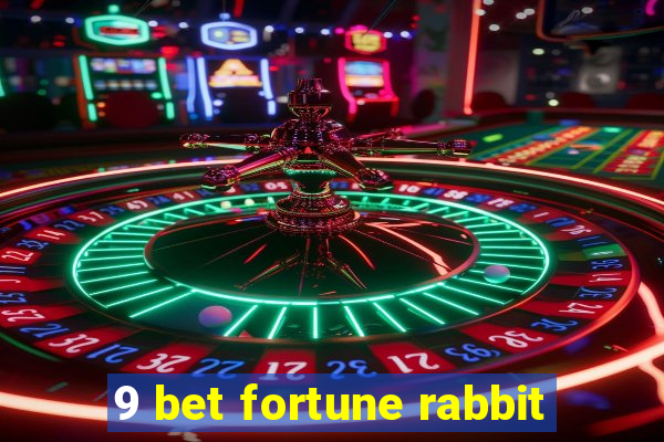 9 bet fortune rabbit