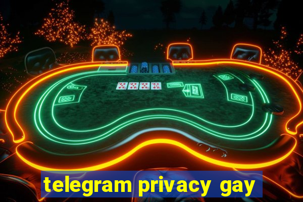 telegram privacy gay