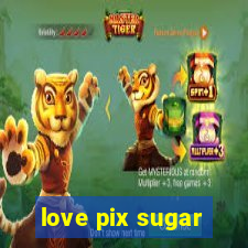 love pix sugar