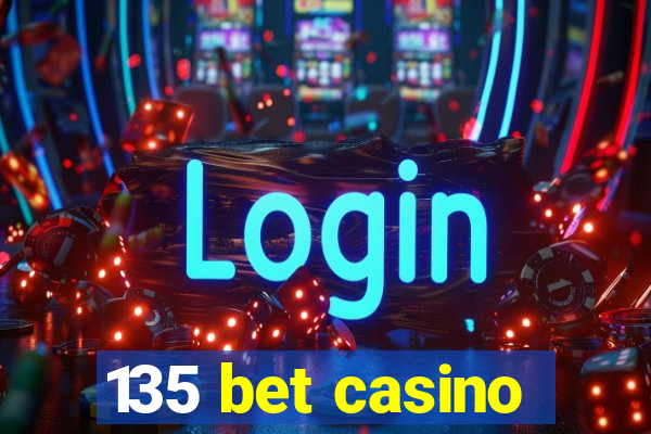 135 bet casino