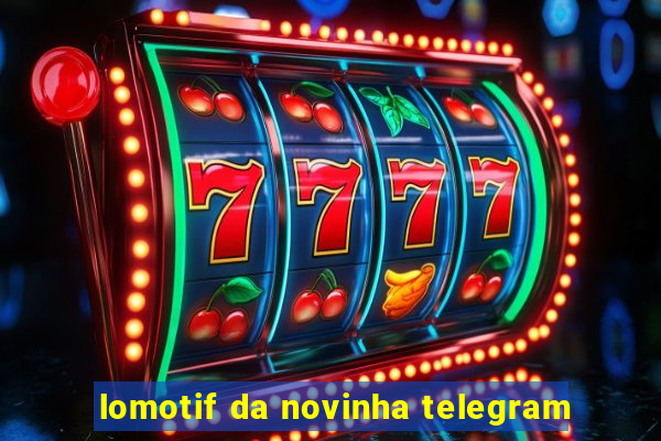 lomotif da novinha telegram