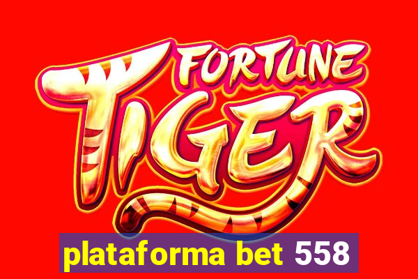 plataforma bet 558