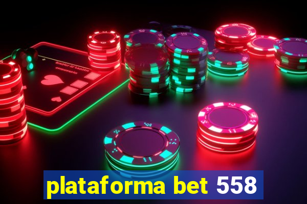 plataforma bet 558