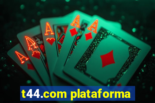 t44.com plataforma