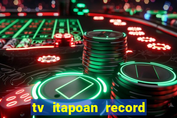 tv itapoan record bahia ao vivo