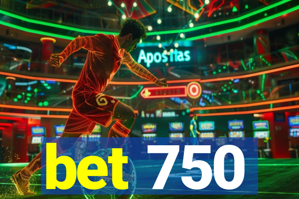 bet 750