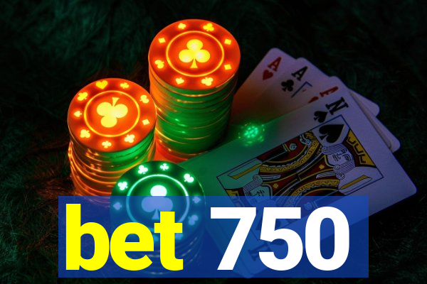 bet 750