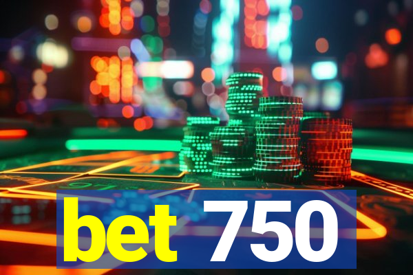 bet 750