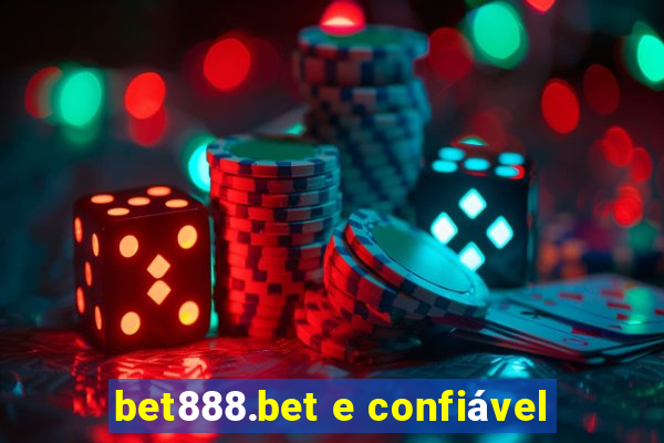 bet888.bet e confiável