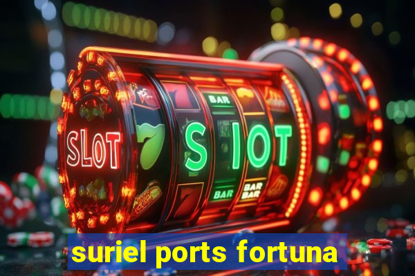 suriel ports fortuna