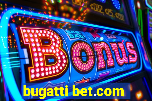 bugatti bet.com