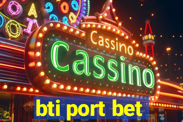 bti port bet